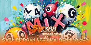 Dự đoán ngày mai đánh số mấy